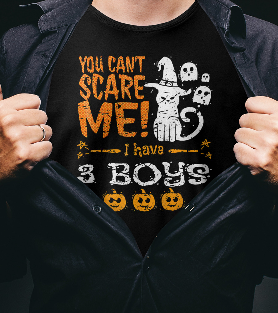 You Cant Scare Me I Have 3 Boys Witch Hat Ghosts Pumpkins T-Shirt