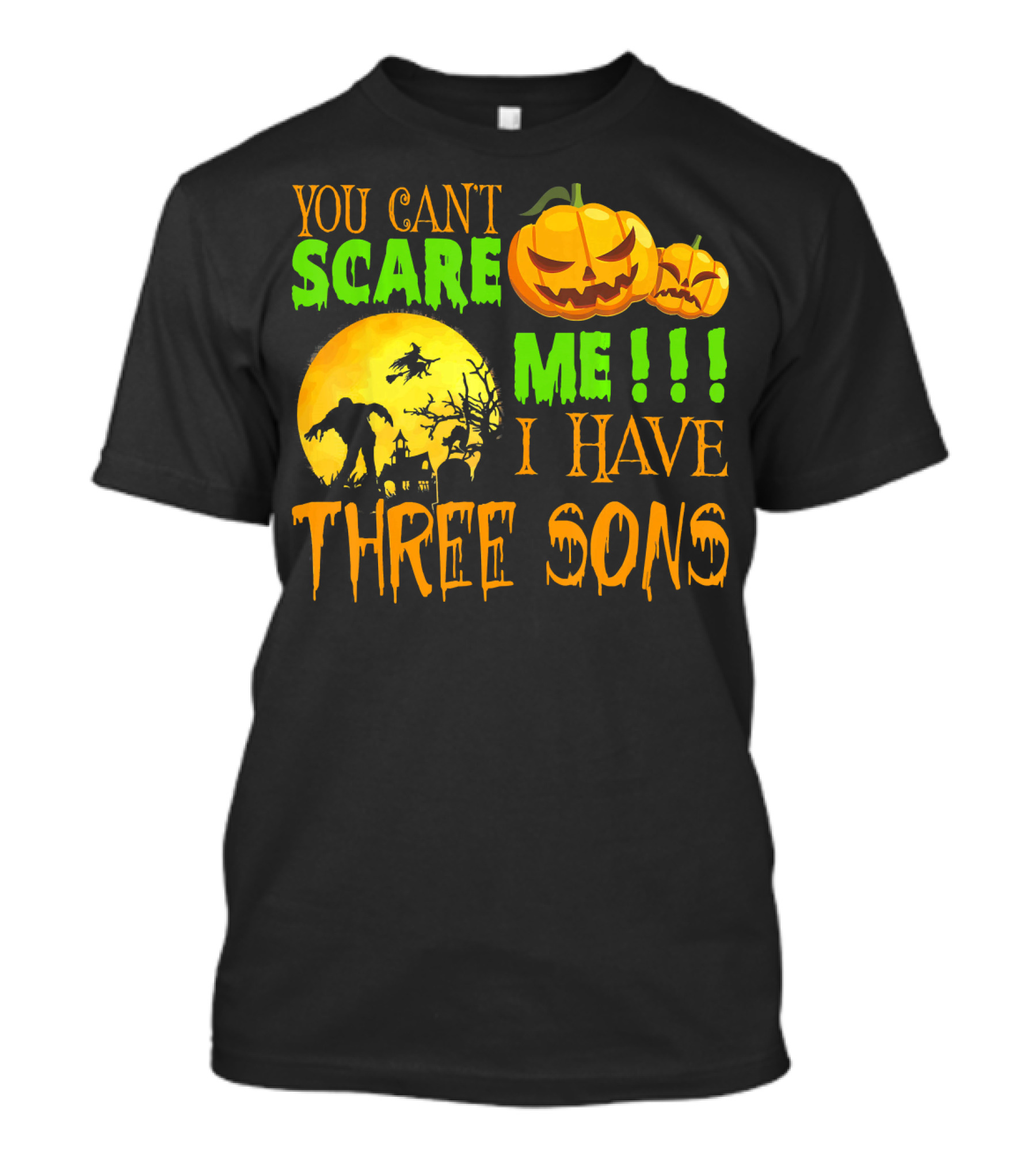 You Can't Scare ME I Have Three Sons Halloween Pumpkins Witch And Zombie T-Shirt