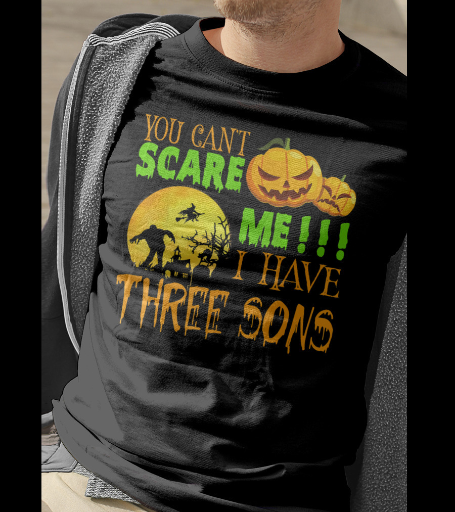 You Can't Scare ME I Have Three Sons Halloween Pumpkins Witch And Zombie T-Shirt