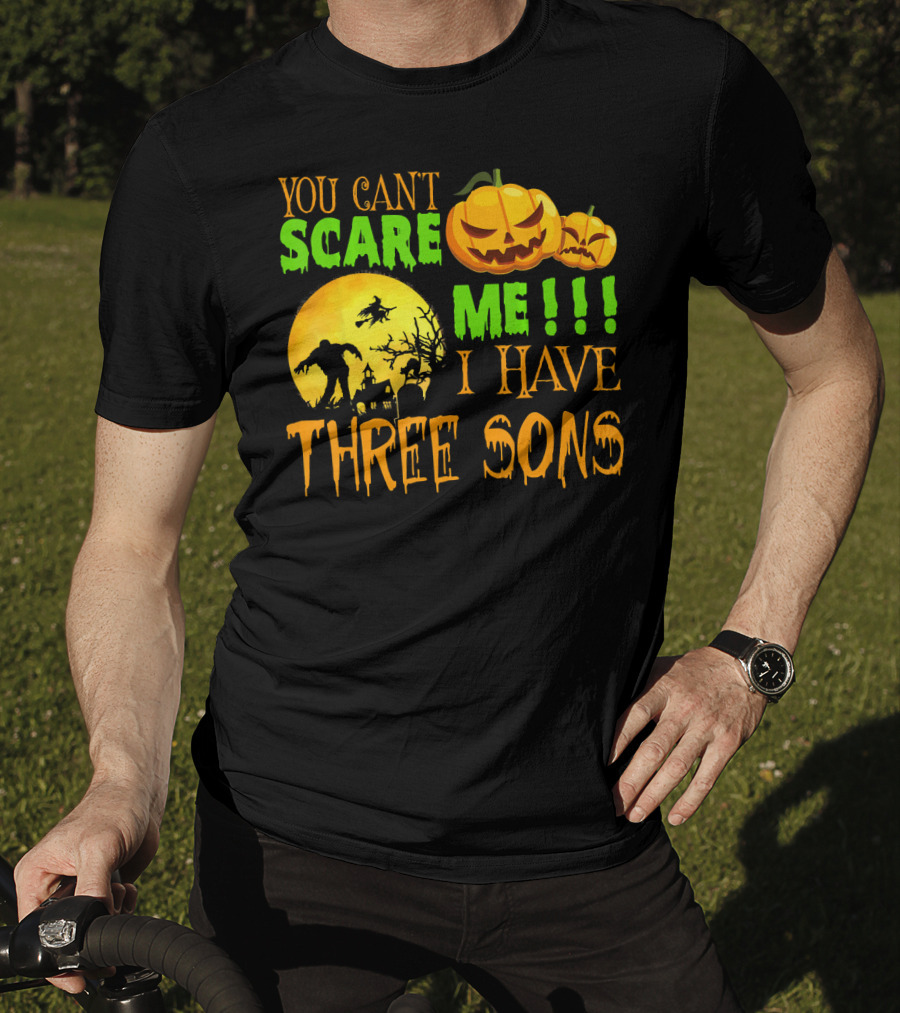 You Can't Scare ME I Have Three Sons Halloween Pumpkins Witch And Zombie T-Shirt