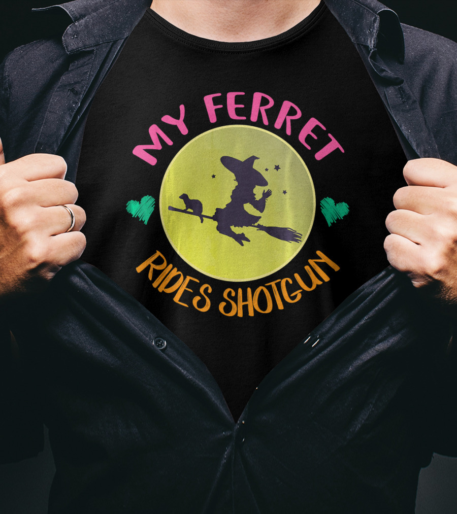 My Ferret Rides Shotgun Witch Broomstick Moon Hearts Stars T-Shirt