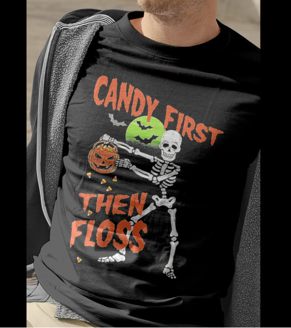 CANDY FIRST THEN FLOSS Skeleton Halloween Dance With Pumpkin And Bats T-Shirt