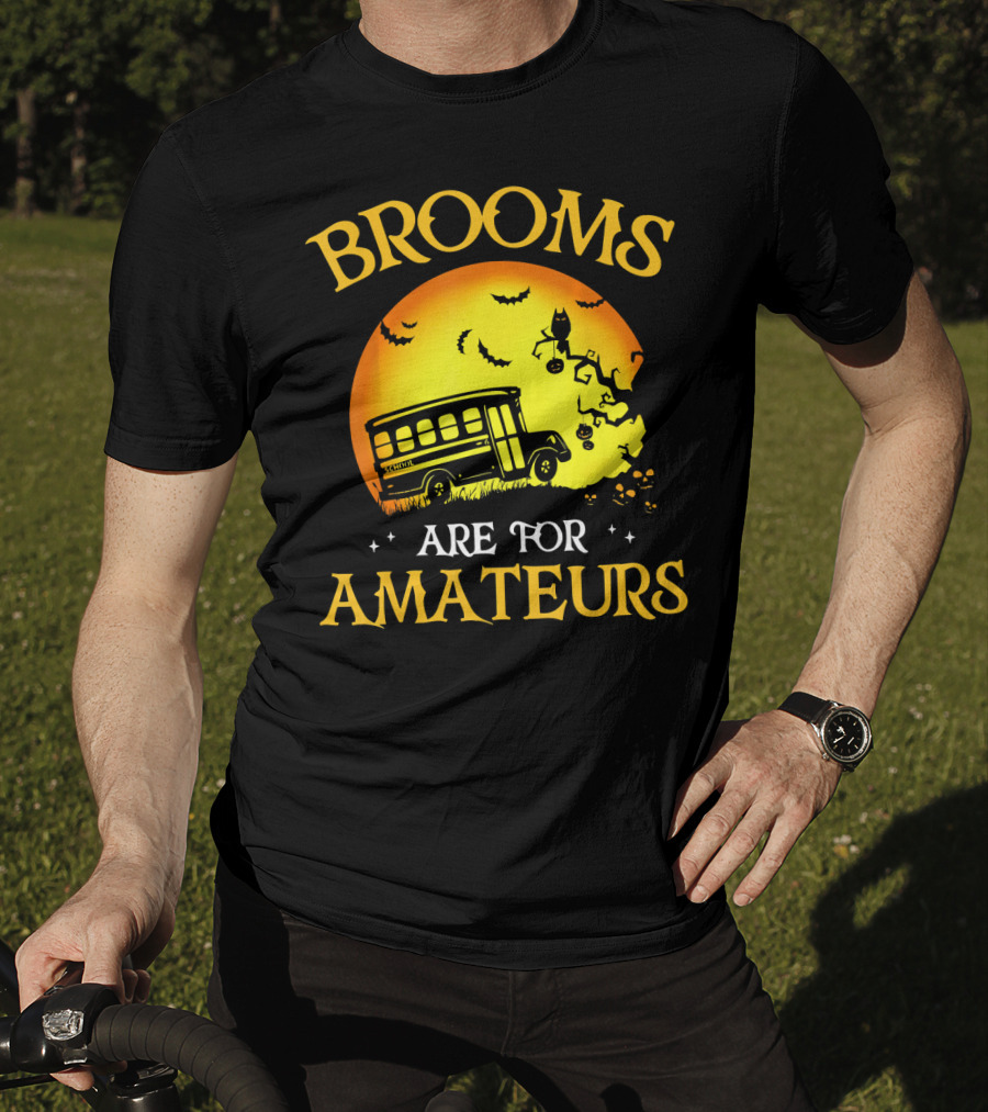 Brooms Are For Amateurs Halloween School Bus Flying T-Shirt