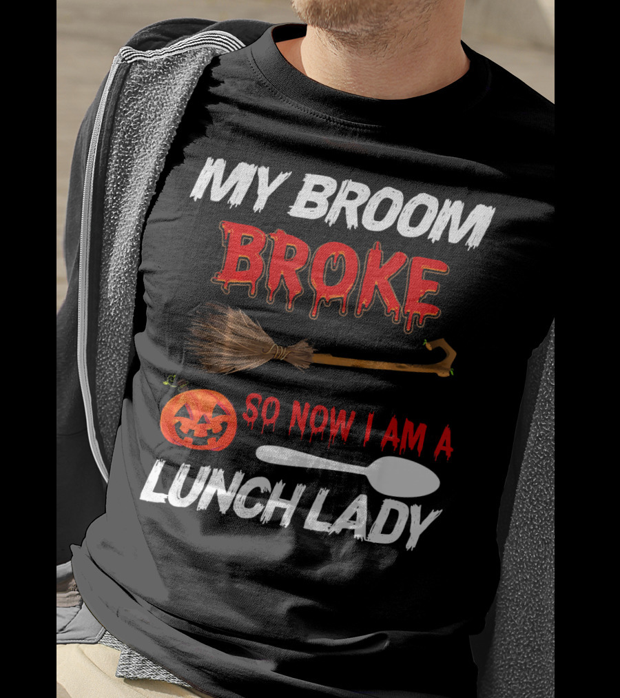 My Broom Broke So Now I Am A Lunch Lady Pumpkin Spoon Halloween T-Shirt