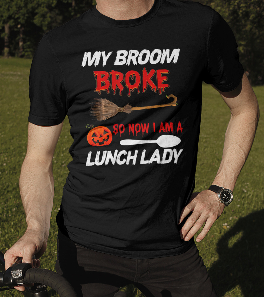 My Broom Broke So Now I Am A Lunch Lady Pumpkin Spoon Halloween T-Shirt