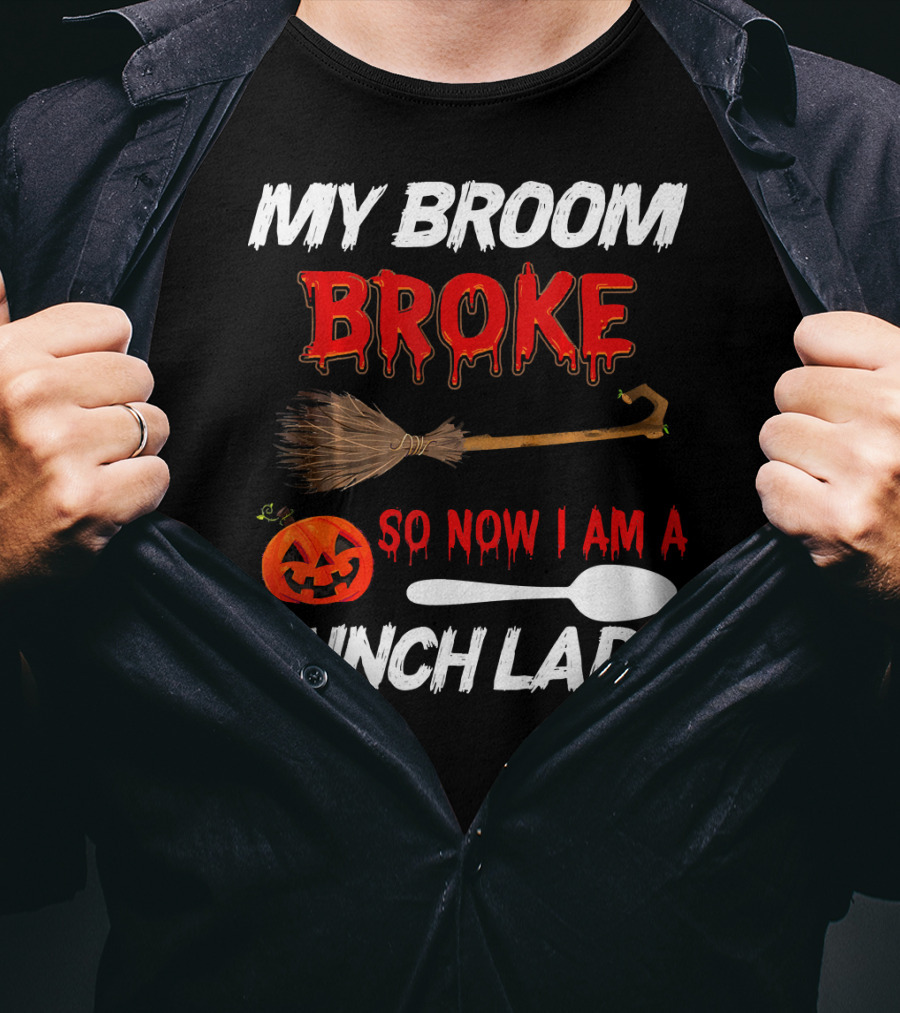My Broom Broke So Now I Am A Lunch Lady Pumpkin Spoon Halloween T-Shirt