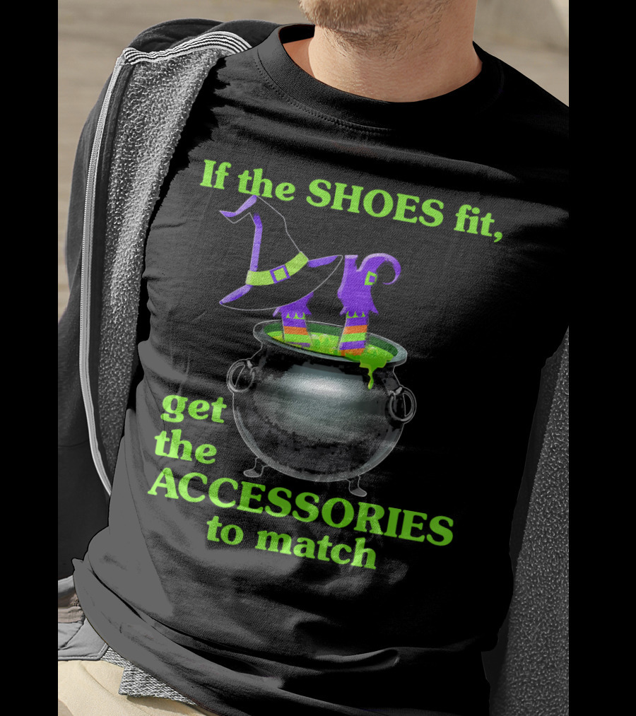 If The Shoes Fit Witch Cauldron Halloween Accessories Matching T-Shirt