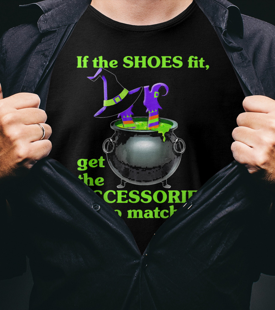 If The Shoes Fit Witch Cauldron Halloween Accessories Matching T-Shirt