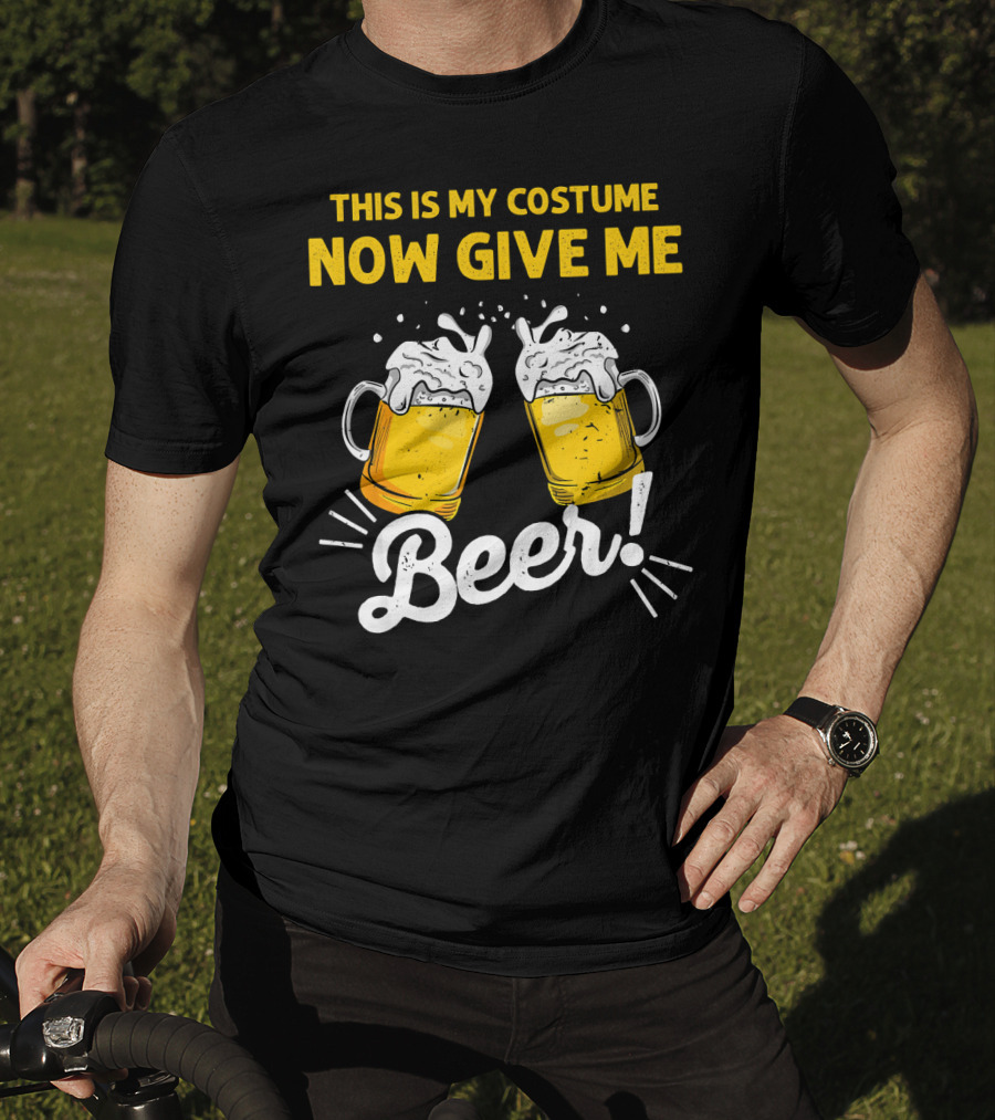 This Is My Costume Now Give Me Beer With Frothy Mugs T-Shirt