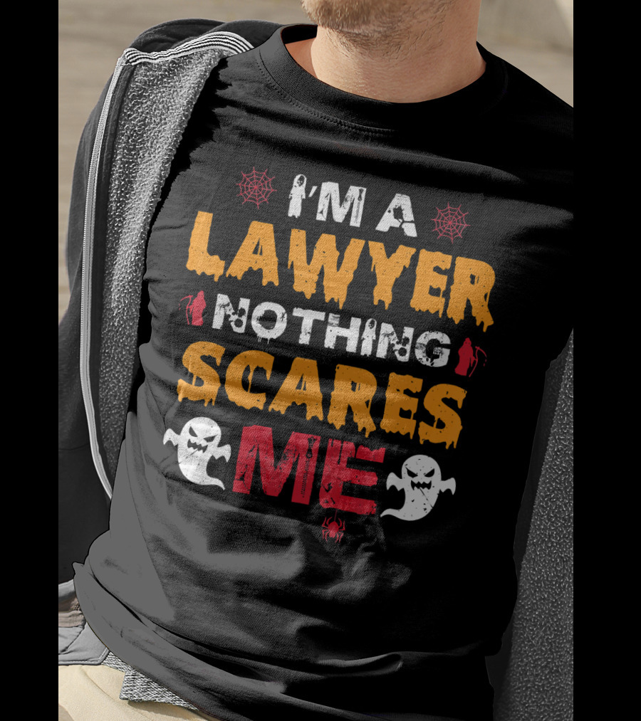 I'm A Lawyer Nothing Scares Me With Ghosts And Spiders T-Shirt