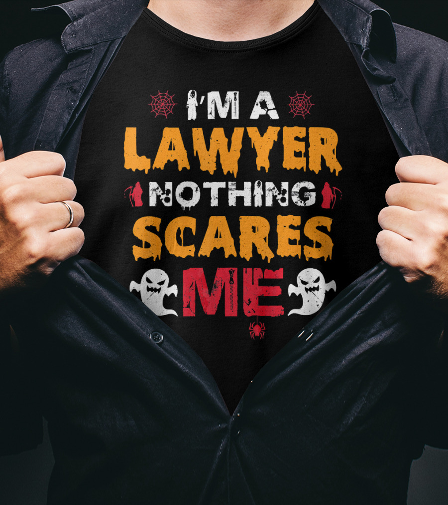 I'm A Lawyer Nothing Scares Me With Ghosts And Spiders T-Shirt