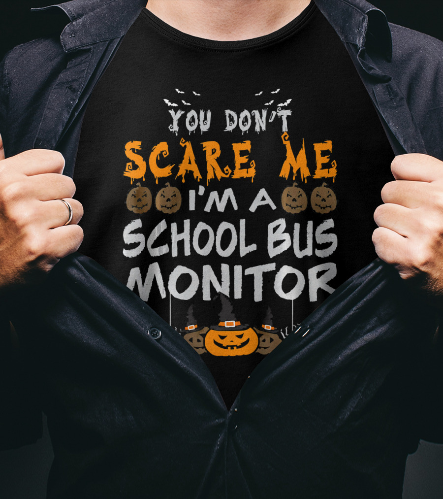 You Don't Scare Me I'm A School Bus Monitor Halloween T-Shirt