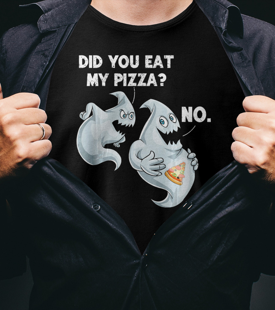 Did You Eat My Pizza Ghost Halloween Funny Food No T-Shirt