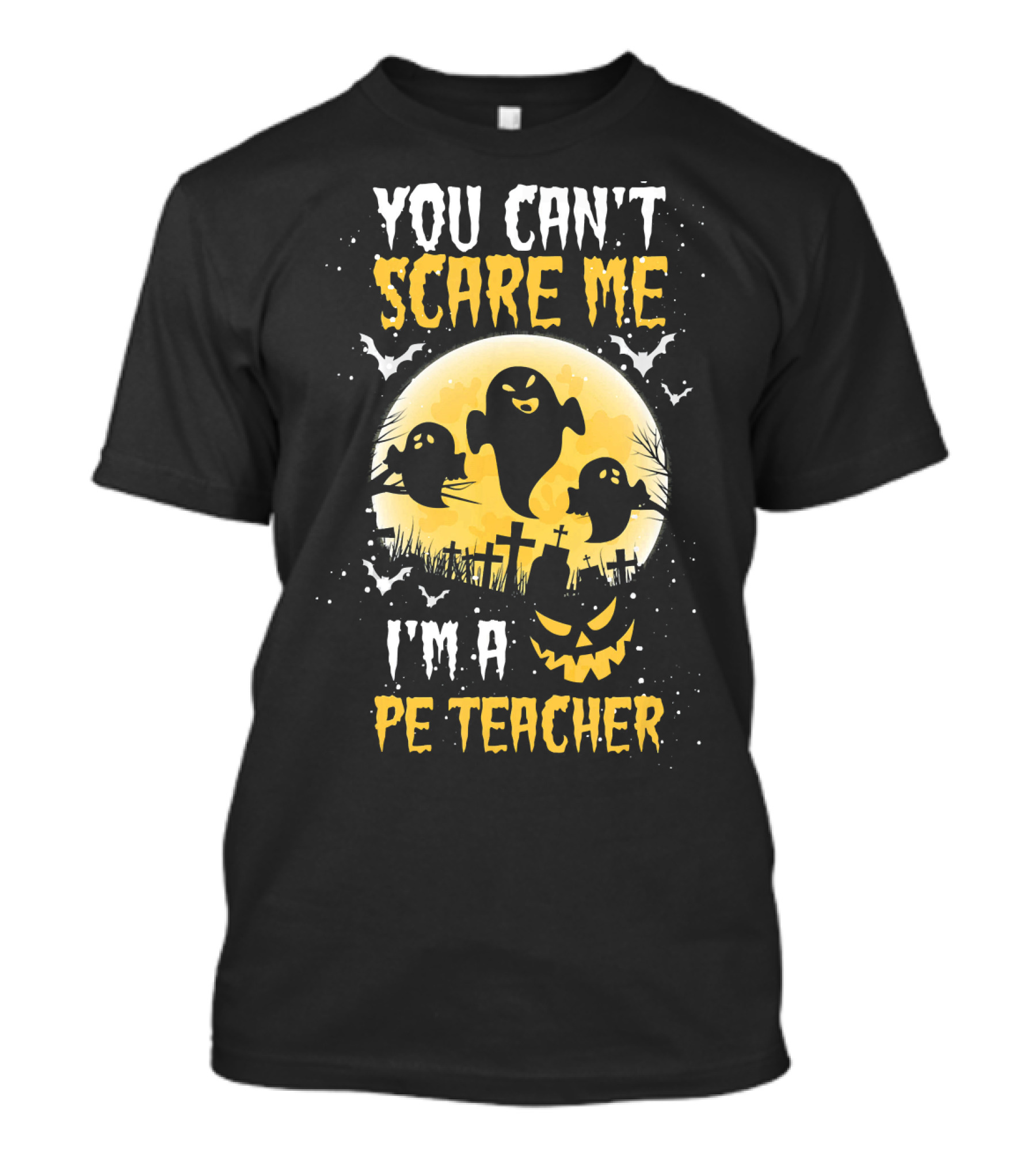 You Can't Scare Me I'm A PE Teacher Ghosts Halloween T-Shirt