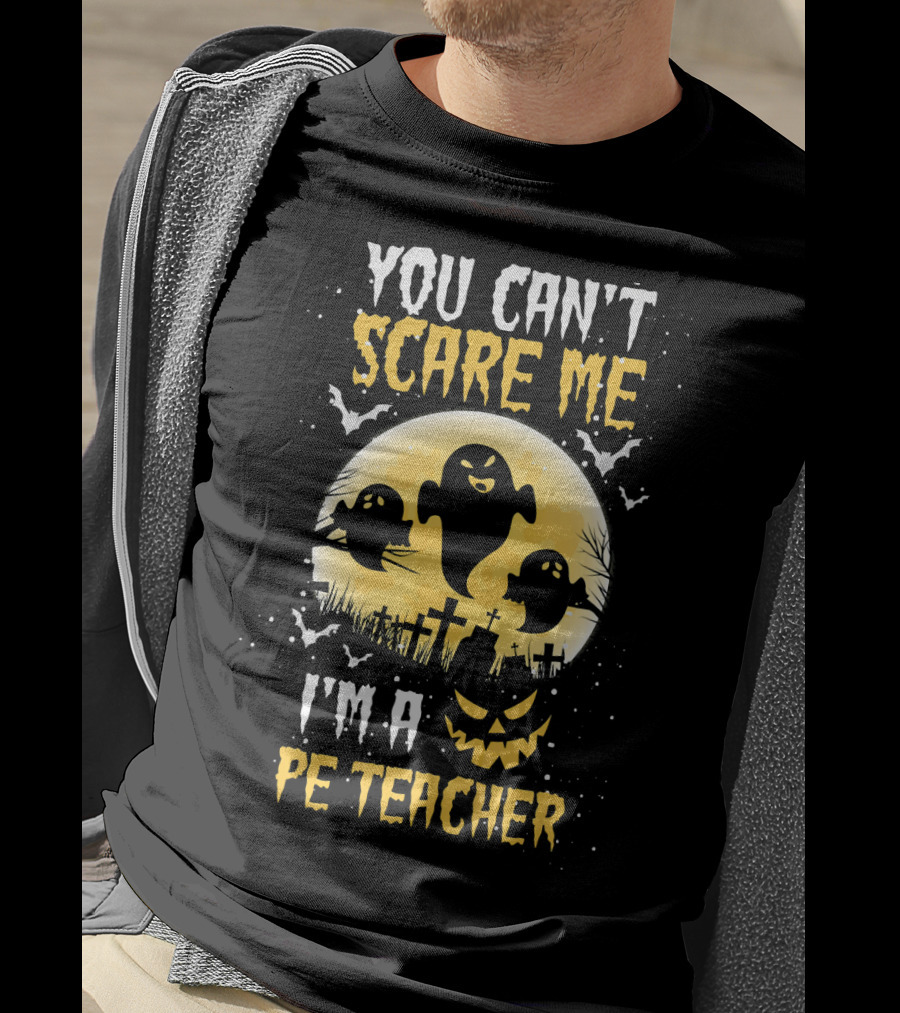 You Can't Scare Me I'm A PE Teacher Ghosts Halloween T-Shirt