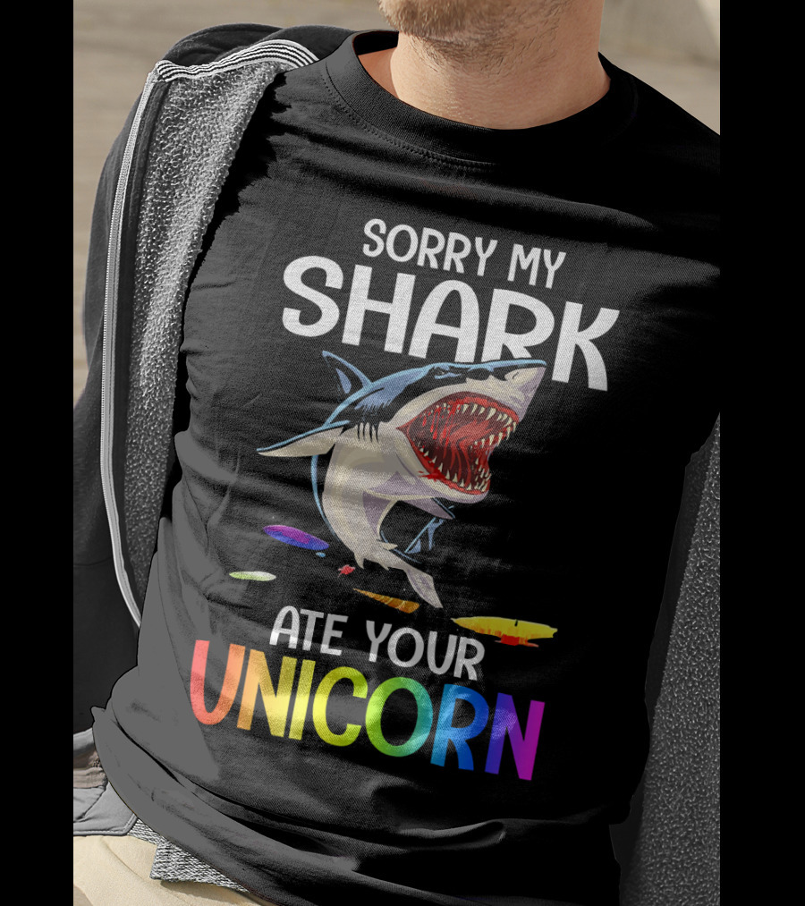 Sorry My Shark Ate Your Unicorn T-Shirt
