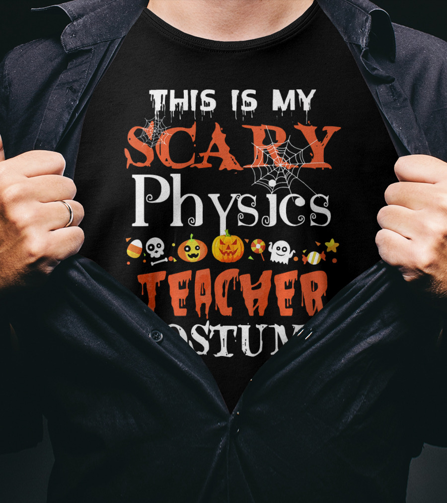 This Is My Scary Physics Teacher Costume With Spooky Halloween Icons T-Shirt