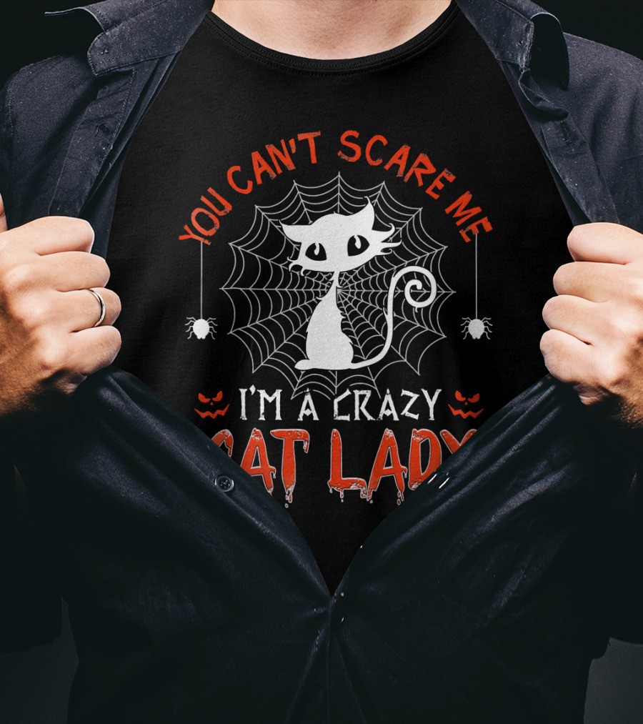 You Can't Scare Me I'm A Crazy Cat Lady Halloween T-Shirt