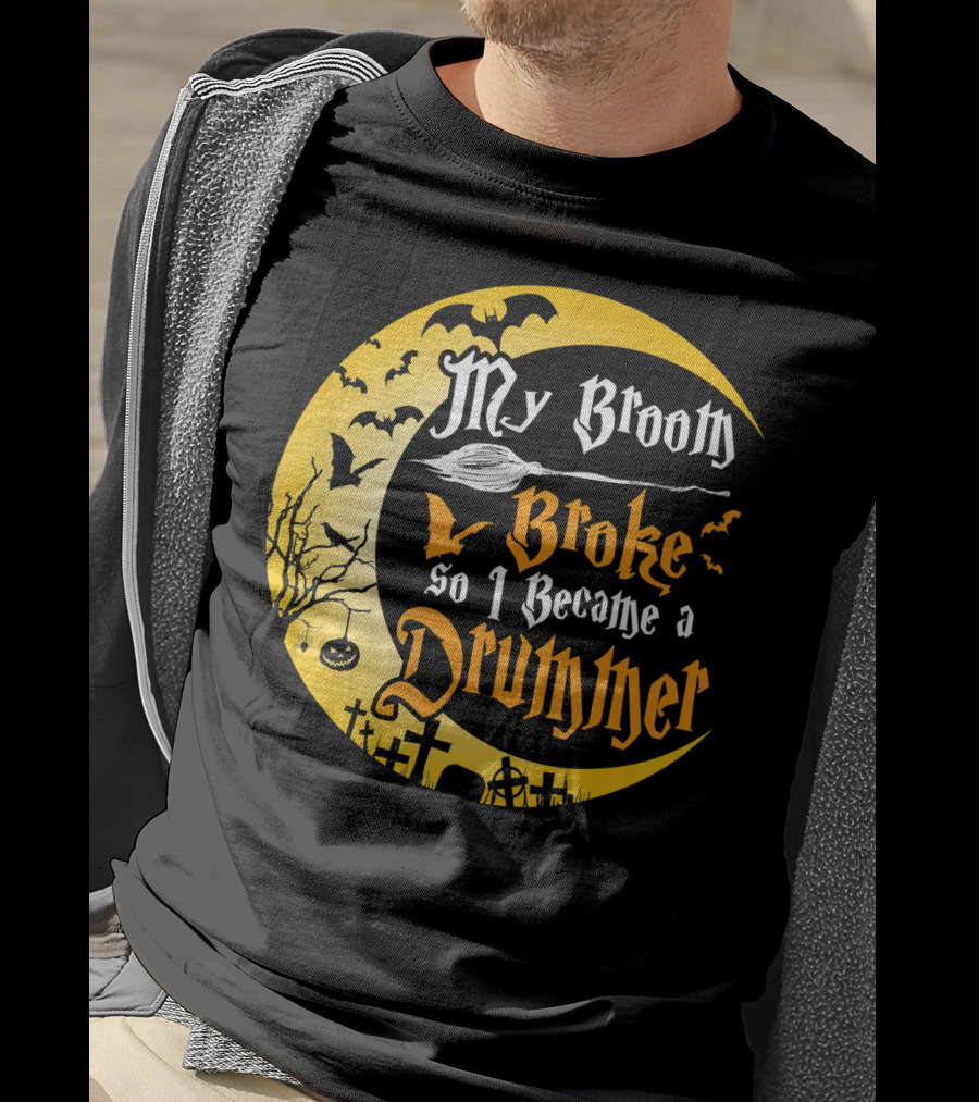 Halloween Moon My Broom Broke So I Became A Drummer Fun T-Shirt