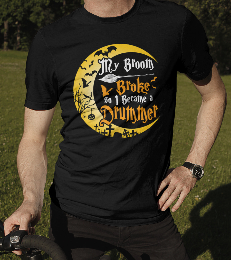Halloween Moon My Broom Broke So I Became A Drummer Fun T-Shirt