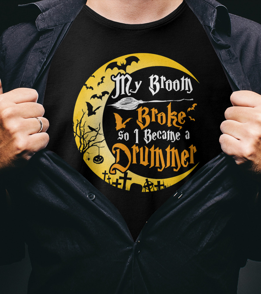 Halloween Moon My Broom Broke So I Became A Drummer Fun T-Shirt