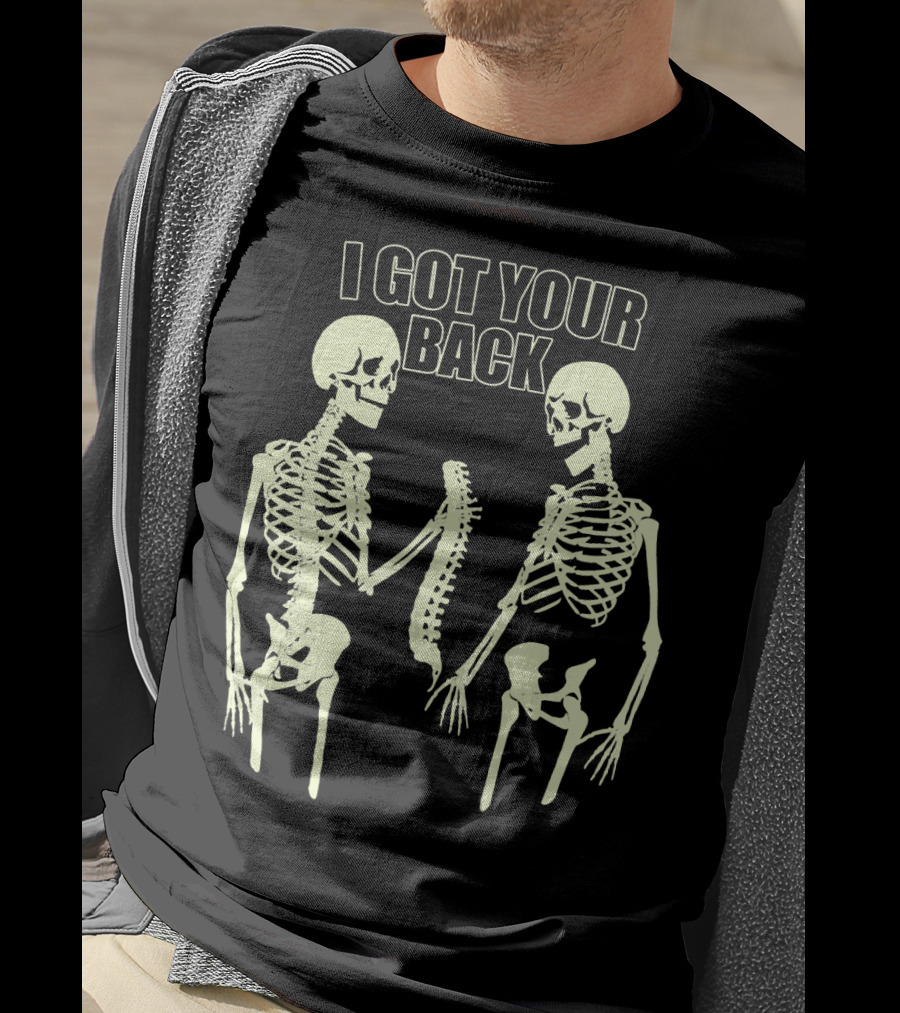 I Got Your Back Funny Skull And Skeleton Spinal Bone Humor T-Shirt