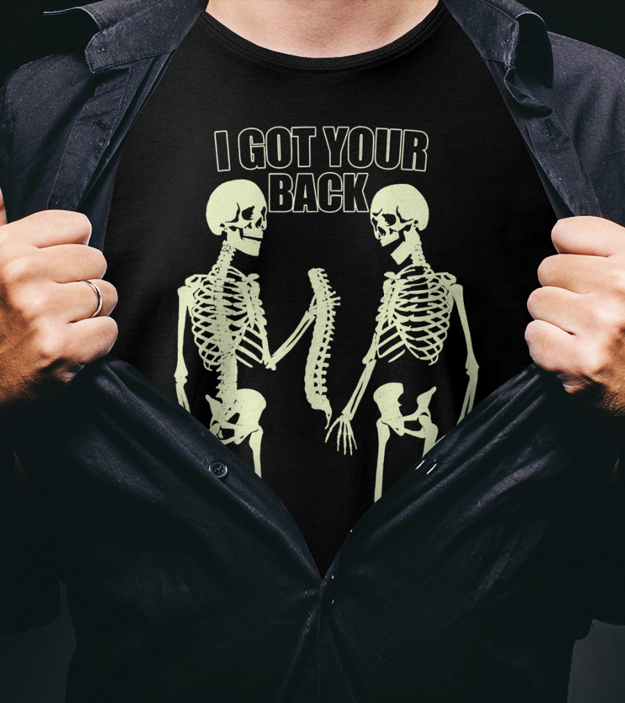 I Got Your Back Funny Skull And Skeleton Spinal Bone Humor T-Shirt