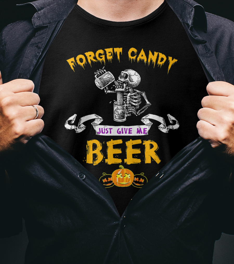 Forget Candy Just Give Me Beer Skeleton Halloween Pumpkin T-Shirt