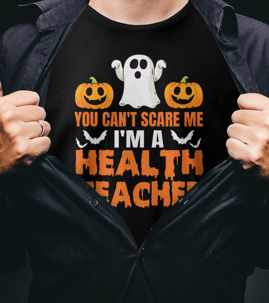 You Can't Scare Me I'm A Health Teacher Ghost Pumpkins Bats T-Shirt