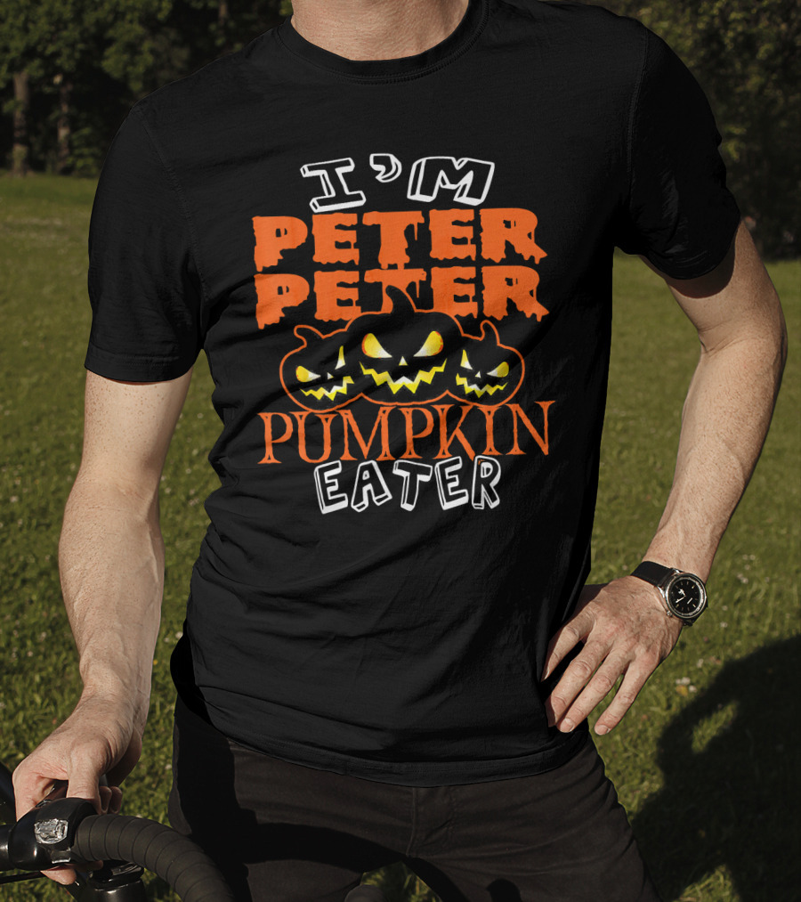 I'm Peter Peter Pumpkin Eater Halloween Costume Ideas T-Shirt