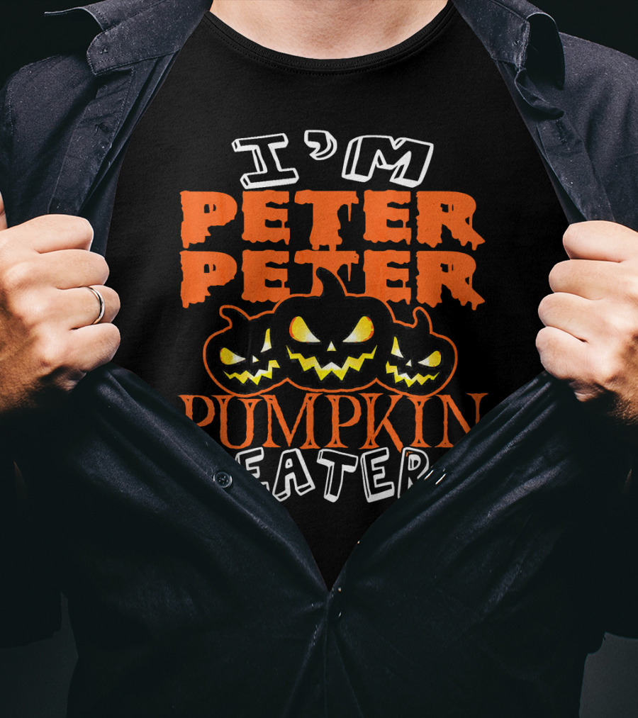 I'm Peter Peter Pumpkin Eater Halloween Costume Ideas T-Shirt