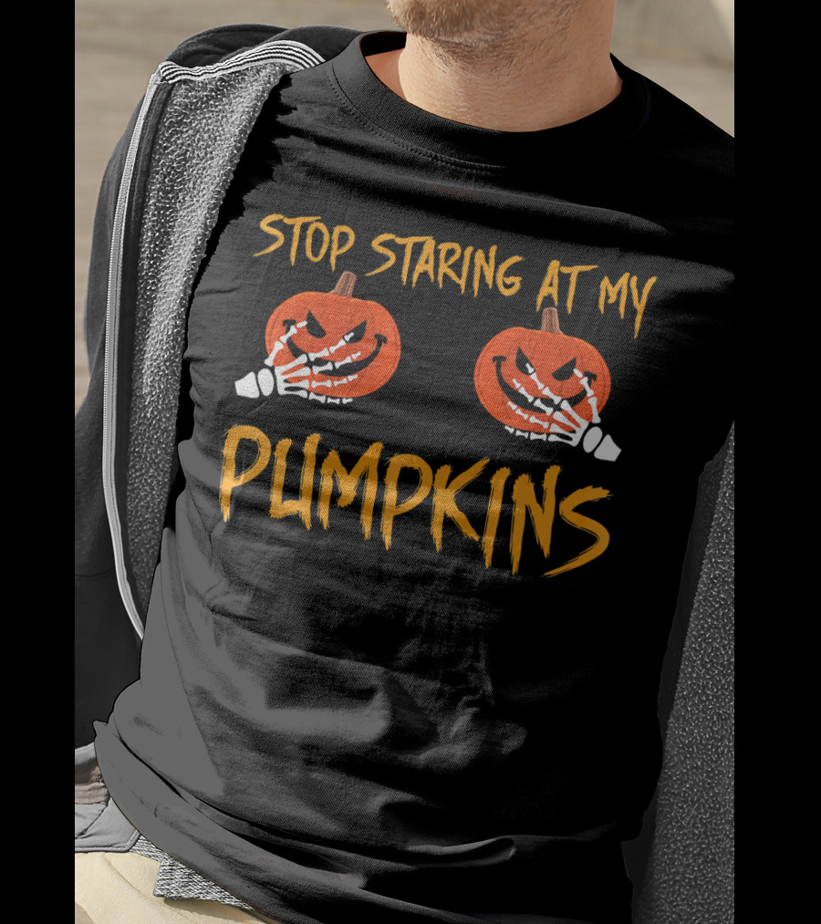 Stop Staring At My Pumpkins Halloween Funny T-Shirt