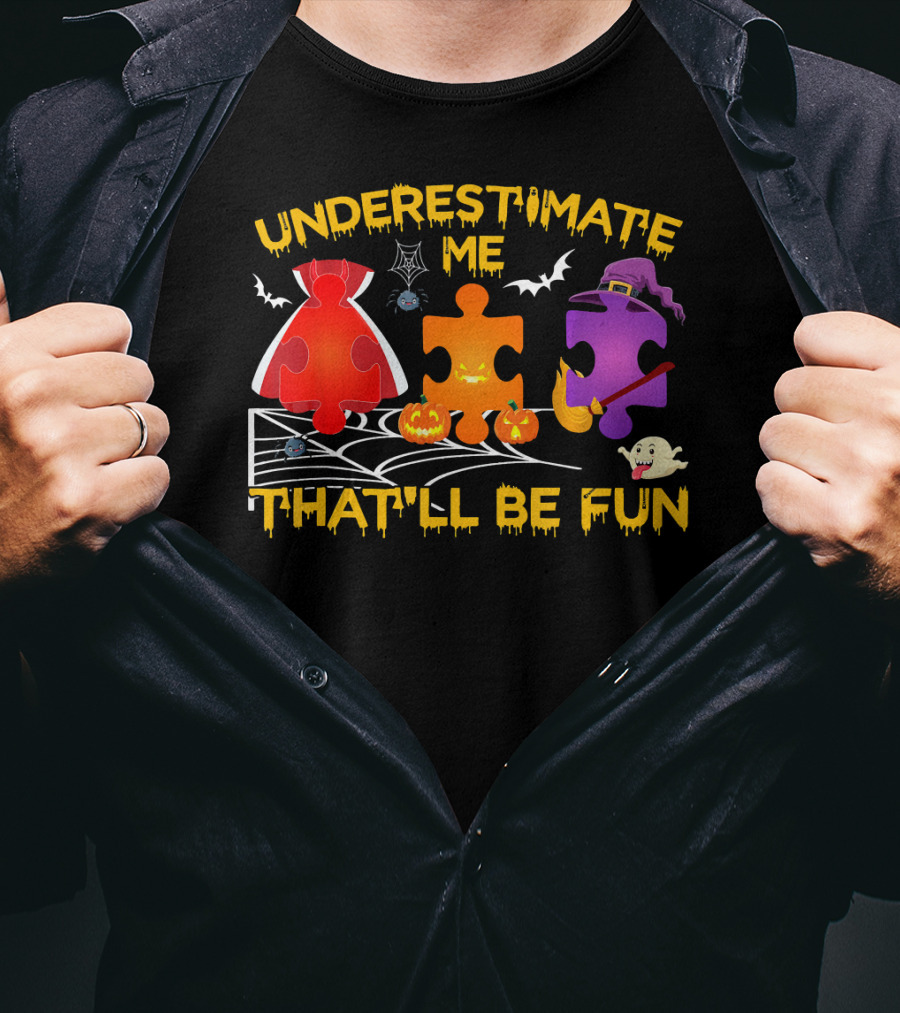 Underestimate Me Thatll Be Fun Autism Halloween Puzzle Pieces Bats Spider Ghost T-Shirt