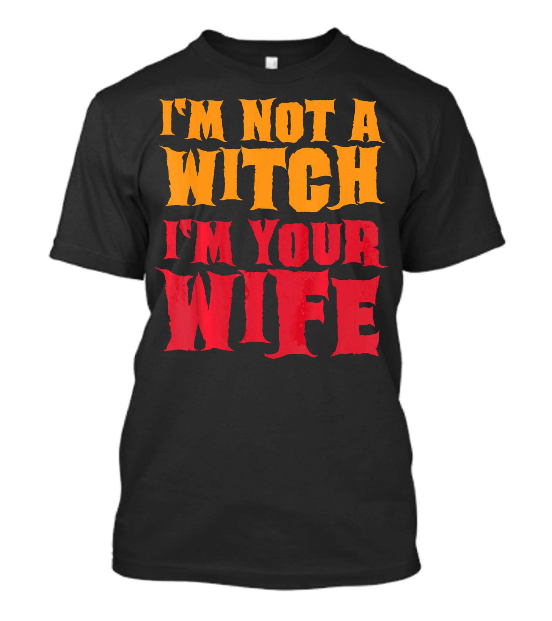 I'm Not A Witch I'm Your Wife Funny Halloween T-Shirt