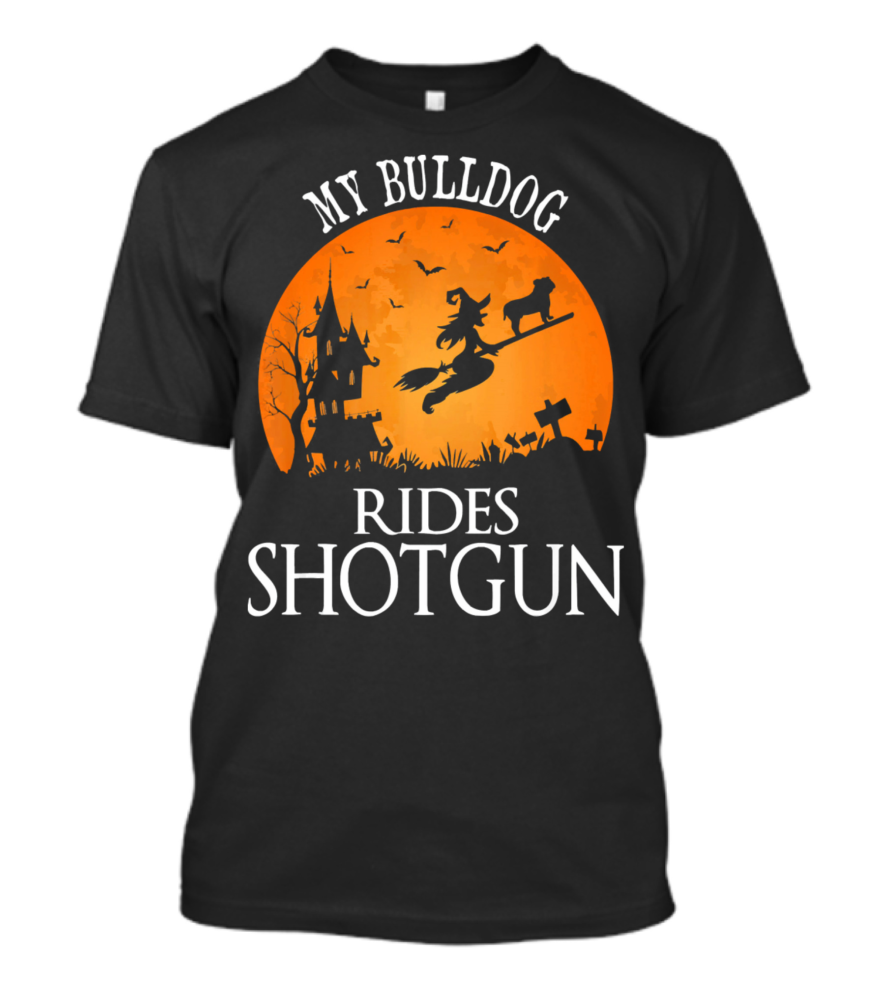 My Bulldog Rides Shotgun Witch Halloween Scene T-Shirt
