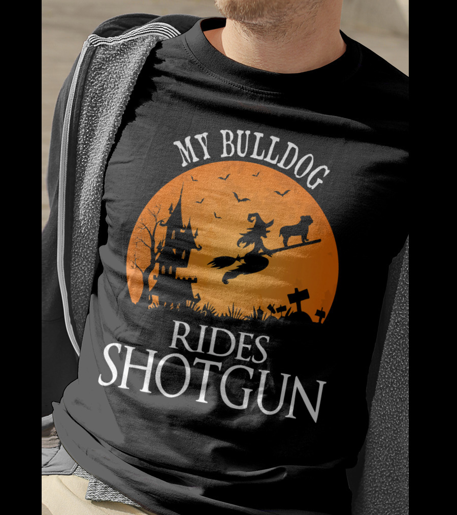 My Bulldog Rides Shotgun Witch Halloween Scene T-Shirt
