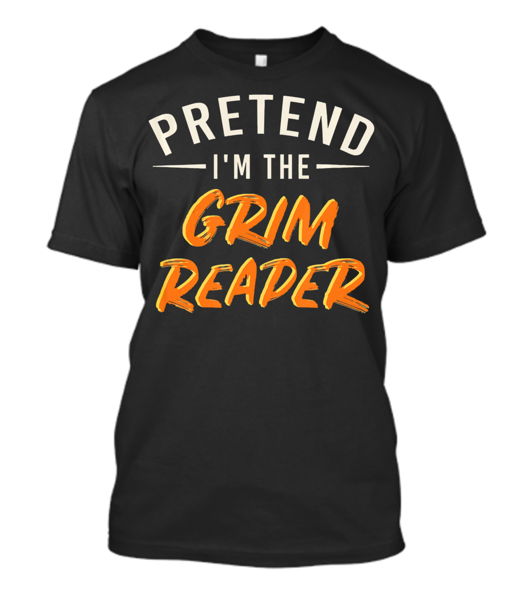 Pretend I'm The Grim Reader Easy T-Shirt