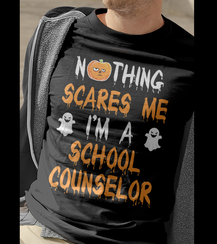 Nothing Scares Me I'm A School Counselor T-Shirt