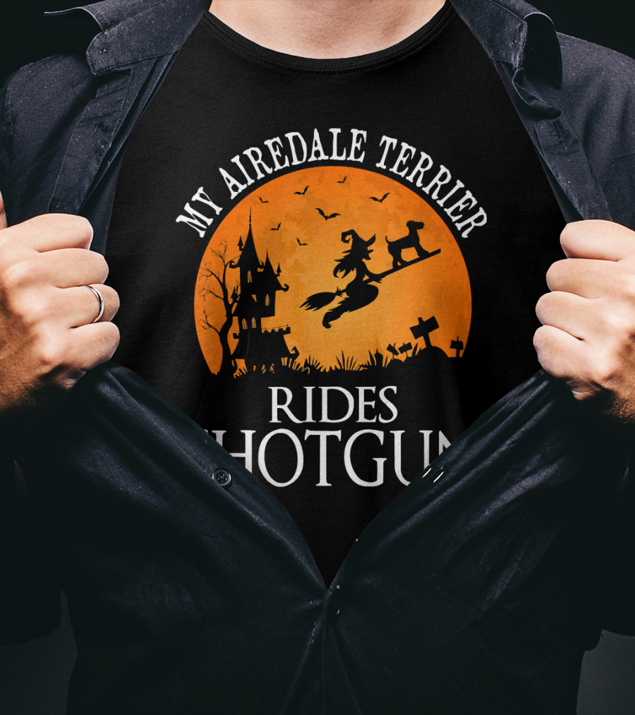 My Airedale Terrier Rides Shotgun Halloween Witch T-Shirt