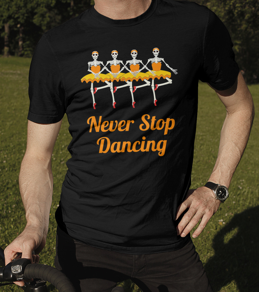 Never Stop Dancing Halloween Skeleton Ballerinas T-Shirt