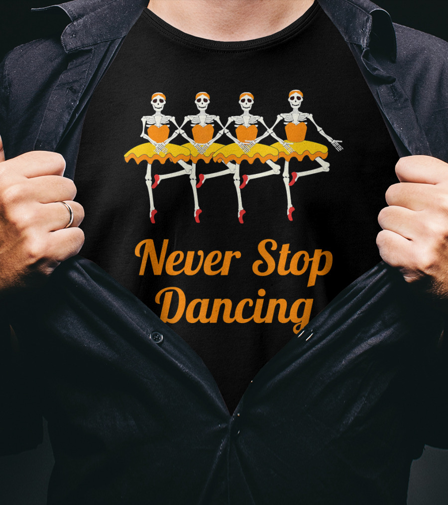Never Stop Dancing Halloween Skeleton Ballerinas T-Shirt