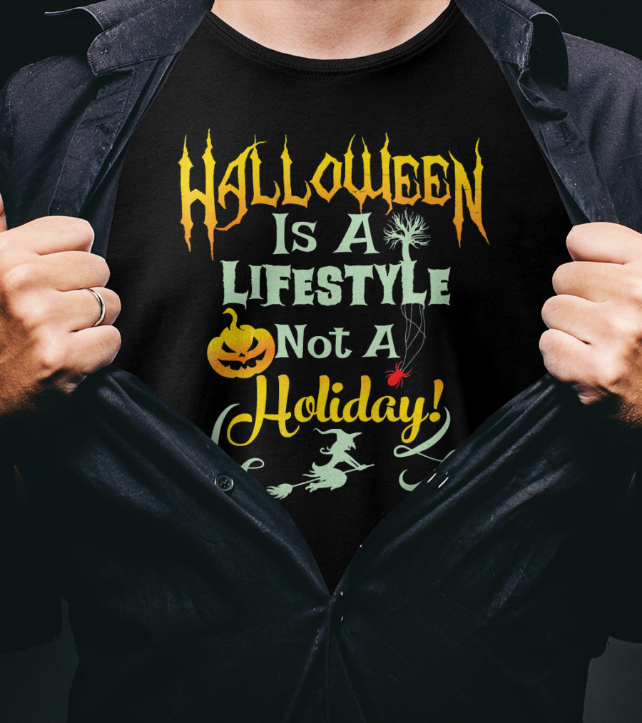 Halloween Is A LifeStyle Not A Holiday Pumpkin Witch Spider Balloon T-Shirt