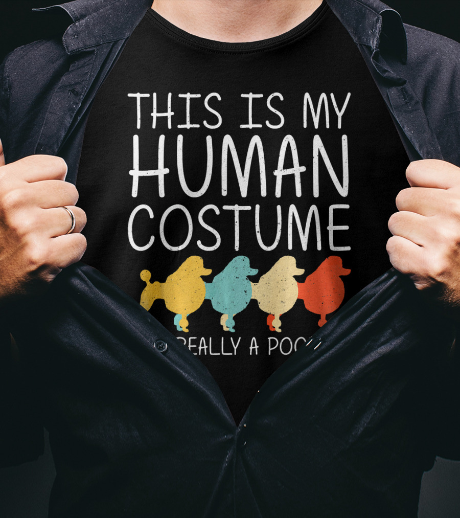 This Is My Human Costume I'm Really A Poodle Halloween Dog Anima T-Shirt