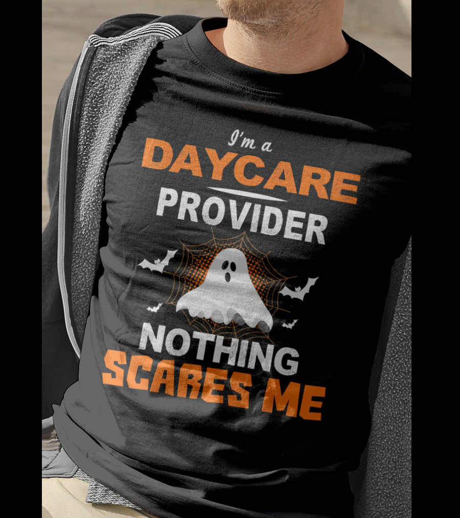 I'm A Daycare Provider Nothing Scares Me Ghost Halloween T-Shirt