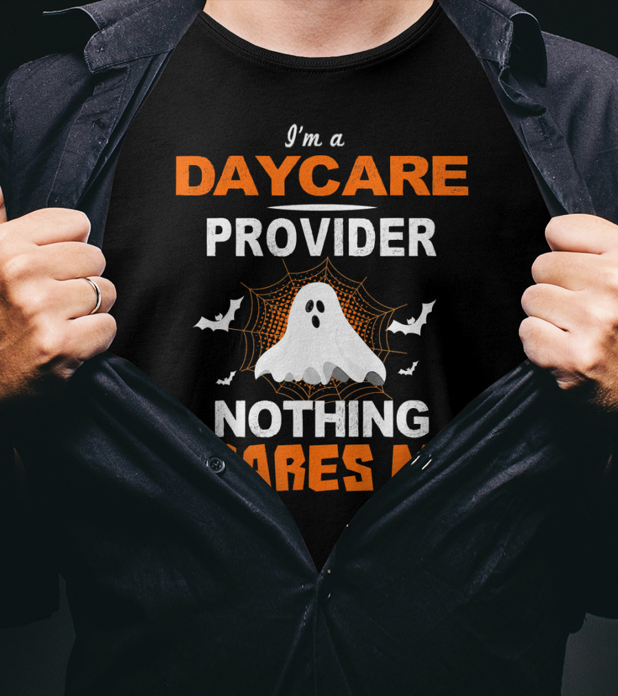 I'm A Daycare Provider Nothing Scares Me Ghost Halloween T-Shirt