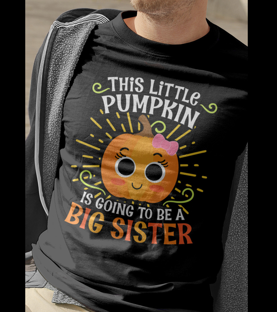This Little Pumpkin Is Going To Be A Big Sister Cute Halloween T-Shirt