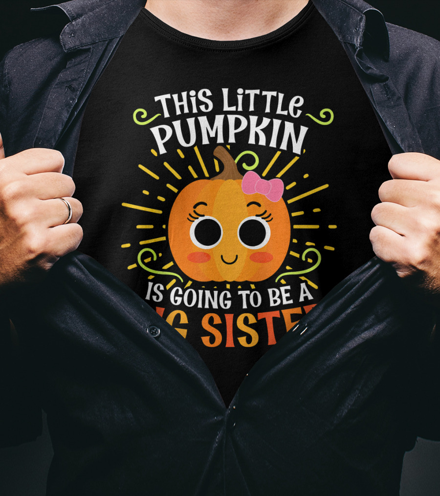 This Little Pumpkin Is Going To Be A Big Sister Cute Halloween T-Shirt