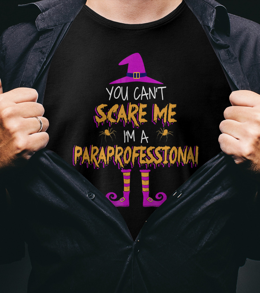 You Can't Scare Me I'm A Paraprofessional Halloween Witch Hat Spider Legs T-Shirt