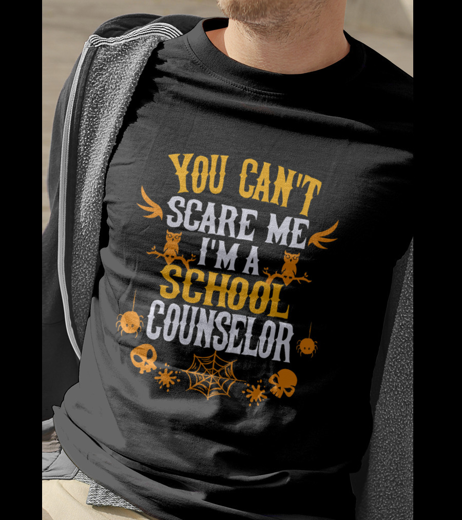 You Can't Scare Me I'm A School Counselor Halloween Owls Spiders Skulls Webs T-Shirt