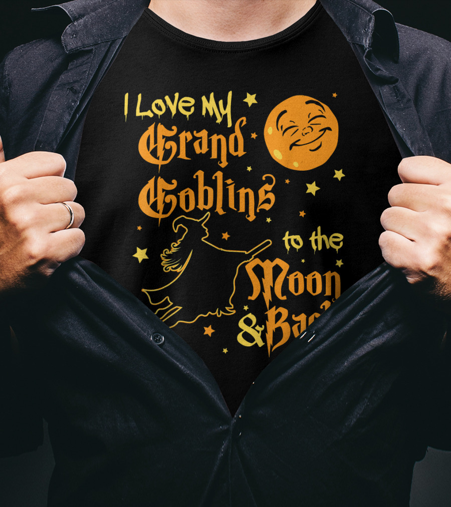 I Love My Grand Goblins To The Moon And Back T-Shirt